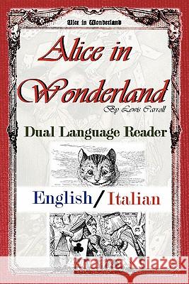 Alice in Wonderland: Dual Language Reader (English/Italian) Carroll, Lewis 9780983150343 Study Pubs LLC - książka