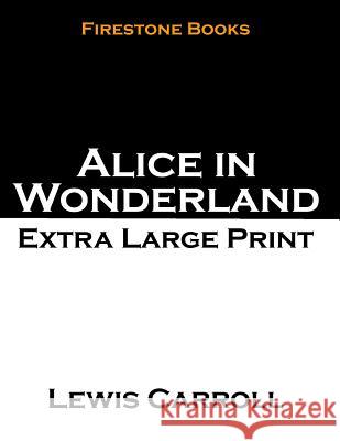 Alice in Wonderland: Extra Large Print Lewis Carroll 9781502787484 Createspace - książka