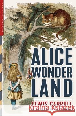 Alice in Wonderland (Illustrated): Alice's Adventures in Wonderland, Through the Looking-Glass, and The Hunting of the Snark Lewis Carroll John Tenniel Henry Holiday 9781938938443 Top Five Books, LLC - książka