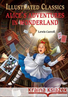 Alice in Wonderland: Illustrated Children Classics: English Novel With Review Questions Wonder House Books 9789390093038 Wonder House Books - książka