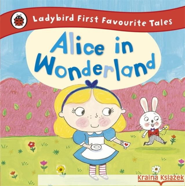 Alice in Wonderland: Ladybird First Favourite Tales  9780723292180 Penguin Random House Children's UK - książka