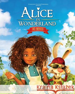 Alice in Wonderland Remixed Marlon McKenney Marlon McKenney 9781732205123 Conscious Culture Publishing - książka