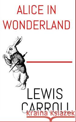 Alice In Wonderland: The Aston & James Collection Carroll, Lewis 9781543224801 Createspace Independent Publishing Platform - książka