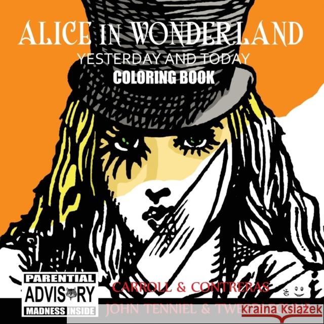 Alice in Wonderland Yesterday and Today Coloring Book Raúl Albert Contreras, Sir John Tenniel, Lewis Carroll (Christ Church College, Oxford) 9781936517947 Micro Publishing Media - książka