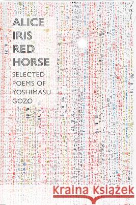 Alice Iris Red Horse: Selected Poems Gozo Yoshimasu, Forrest Gander 9780811226042 New Directions Publishing Corporation - książka