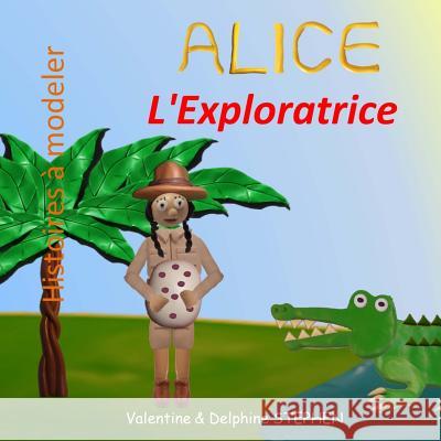 Alice l'Exploratrice Valentine Stephen Delphine Stephen 9781519203434 Createspace - książka