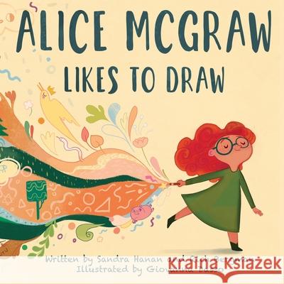 Alice McGraw Likes to Draw Sandra Hanan Rich Bergman Giovanna Dasso 9780990335252 Skinny Leopard Media - książka
