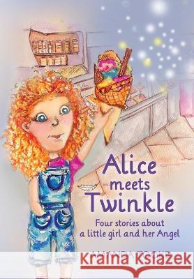Alice meets Twinkle: Four stories about a little girl and her Angel Amanda Tooke 9781913898403 Mystic Moon - książka