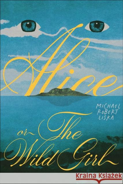 Alice, or The Wild Girl Michael Robert Liska 9781949846720 Skyhorse Publishing - książka