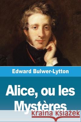 Alice, ou les Myst?res Edward Bulwer-Lytton 9783690829892 Prodinnova - książka