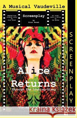 Alice Returns Through The Looking-Glass: A Musical Vaudeville Screenplay Bonah, Zizzi 9780995747920 She and the Cat's Mother - książka