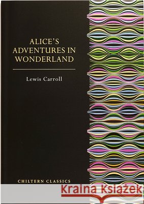 Alice's Adventures in Wonderland Lewis Carroll 9781917940061 Chiltern Publishing - książka