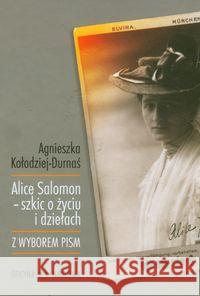 Alice Salomon szkic o życiu i dziełach Kołodziej-Durnaś Agnieszka 9788377370018 Oficyna Naukowa - książka