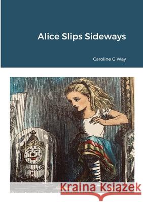 Alice Slips Sideways Caroline Way 9781291660159 Lulu.com - książka