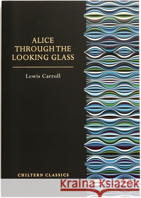 Alice Through the Looking Glass Lewis Carroll 9781917940528 Chiltern Publishing - książka