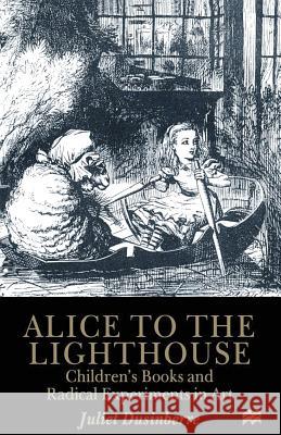 Alice to the Lighthouse: Children S Books and Radical Experiments in Art Dusinberre, Juliet 9780333658505 PALGRAVE MACMILLAN - książka