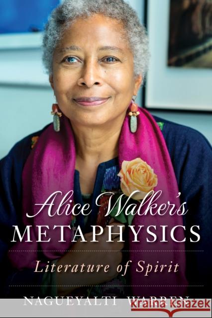 Alice Walker's Metaphysics: Literature of Spirit Nagueyalti Warren 9781538123973 Rowman & Littlefield Publishers - książka