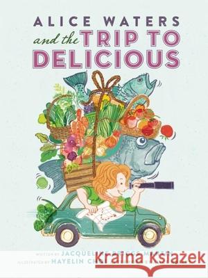 Alice Waters and the Trip to Delicious Jacqueline Briggs Martin 9780983661566 Readers to Eaters - książka
