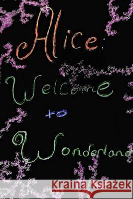 Alice: Welcome To Wonderland A. N. Abney 9781722673307 Createspace Independent Publishing Platform - książka