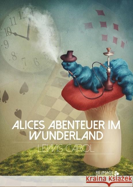 Alices Abenteuer im Wunderland Carroll, Lewis 9783961116966 Re-Image Publishing - książka