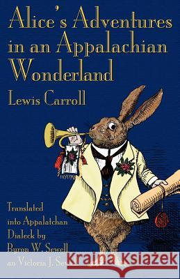 Alice's Adventures in an Appalachian Wonderland Lewis Carroll Byron W. Sewell Victoria J. Sewell 9781782010104 Evertype - książka