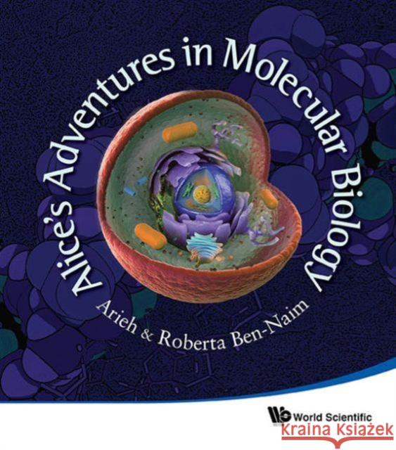 Alice's Adventures in Molecular Biology Ben-Naim, Arieh 9789814417242 World Scientific Publishing Company - książka