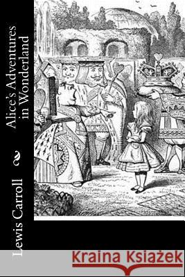 Alice's Adventures in Wonderland Lewis Carroll 9781517717995 Createspace - książka