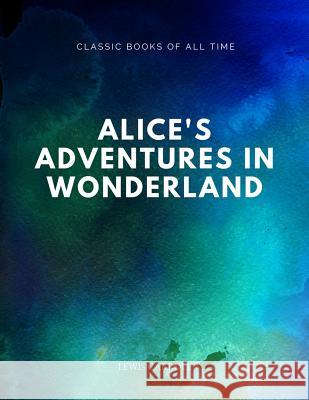 Alice's Adventures in Wonderland Lewis Carroll 9781547294053 Createspace Independent Publishing Platform - książka