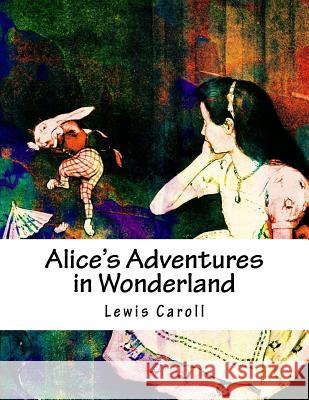 Alice's Adventures in Wonderland Lewis Caroll 9781976505768 Createspace Independent Publishing Platform - książka