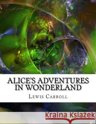 Alice's Adventures in Wonderland Lewis Carroll 9781976562884 Createspace Independent Publishing Platform - książka