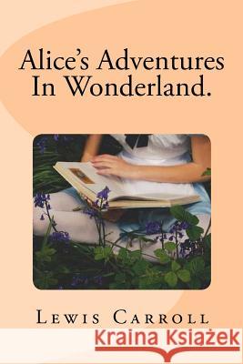 Alice's Adventures In Wonderland. Lewis Carroll 9781978029835 Createspace Independent Publishing Platform - książka