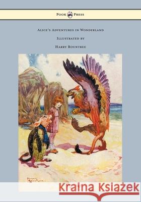 Alice's Adventures in Wonderland - Illustrated by Harry Rountree Lewis Carroll Harry Rountree 9781473312777 Pook Press - książka