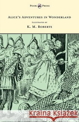Alice's Adventures in Wonderland - Illustrated by K. M. Roberts Lewis Carroll K. M. Roberts 9781473307322 Pook Press - książka