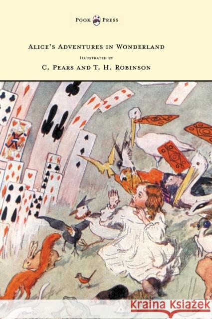 Alice's Adventures in Wonderland - Illustrated by T. H. Robinson & C. Pears Carroll, Lewis 9781473307339 Pook Press - książka