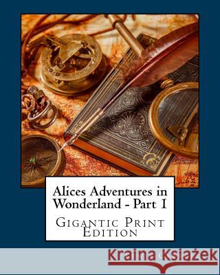 Alices Adventures in Wonderland - Part 1 Lewis Carroll 9781535326520 Createspace Independent Publishing Platform - książka