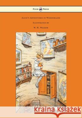 Alice's Adventures in Wonderland - With Eight Coloured and 42 Other Illustrations by W. H. Walker Lewis Carroll W. H. Walker 9781473312791 Pook Press - książka