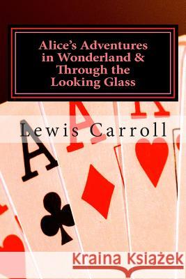 Alice's Adventures in Wonderland & Through the Looking Glass Lewis Carroll 9781495243530 Createspace - książka