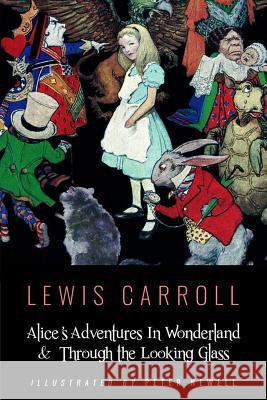 Alice's Adventures In Wonderland & Throught the Looking Glass: Illustrated by Peter Newell Newell, Peter 9781533606761 Createspace Independent Publishing Platform - książka