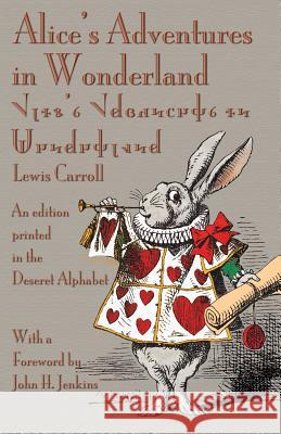 Alice's Adventures in Wonderland: An Edition Printed in the Deseret Alphabet Lewis Carroll John Tenniel John H. Jenkins 9781782010647 Evertype - książka