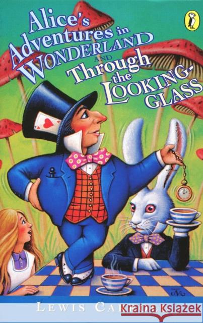 Alice's Adventures in Wonderland and Through the Looking-Glass Carroll, Lewis 9780140383515 Puffin Books - książka