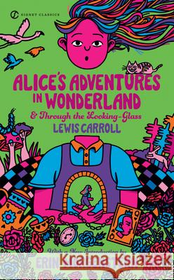 Alice's Adventures in Wonderland and Through the Looking-Glass Carroll, Lewis 9780451532008 Signet Classics - książka