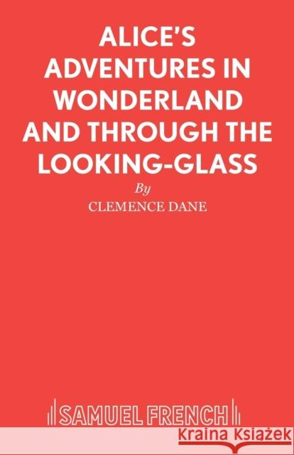 Alice's Adventures in Wonderland and Through the Looking-Glass Lewis Carroll 9780573050015 SAMUEL FRENCH LTD - książka