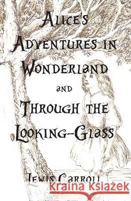 Alice's Adventures in Wonderland and Through the Looking-Glass Lewis Carroll 9781938357084 Fpp - książka