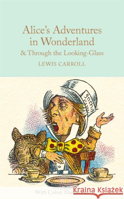 Alice's Adventures in Wonderland and Through the Looking-Glass: Colour Illustrations Lewis Carroll 9781909621589 Pan Macmillan - książka