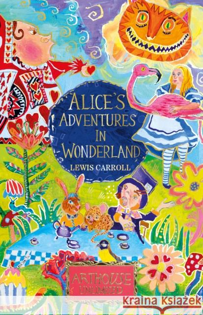 Alice's Adventures in Wonderland: ARTHOUSE Unlimited Special Edition Lewis Carroll 9781802637458 Sweet Cherry Publishing - książka