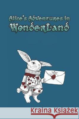 Alice's Adventures in Wonderland: Enter the topsy-turvy world of Wonderland, where fantasy reigns and the rules of reality disappear. Lewis Carroll 9781687684875 Independently Published - książka
