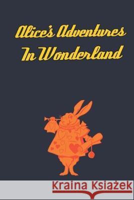 Alice's Adventures in Wonderland: Enter the topsy-turvy world of Wonderland, where fantasy reigns and the rules of reality disappear. Lewis Carroll 9781698346601 Independently Published - książka