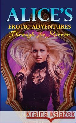 Alice's Erotic Adventures Through the Mirror Liz Adams 9781944841010 Barany Publishing - książka