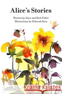 Alice's Stories MS Alice Fuller Mrs Deborah Ross MR Rich Fuller 9781493557141 Createspace - książka