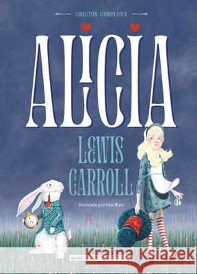 Alicia: Edición Completa Carrol, Lewis 9788418008177 Editorial Alma - książka